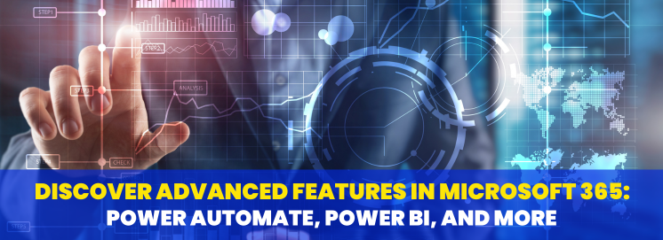 Discover Advanced Features in Microsoft 365 Power Automate, Power BI, and More